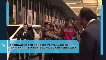 Prabowo Hadiri Kongres Partai Nasdem, 'Mari Cari Tititk Pertemuan, Bukan Perbedaan'