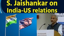 EAM S. Jaishankar said ‘India-US relations is valuable in both strategic and Economic purposes’