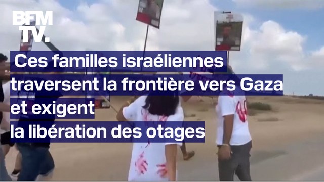 Ces familles israéliennes traversent la frontière de la bande de Gaza et exigent la libération des otages