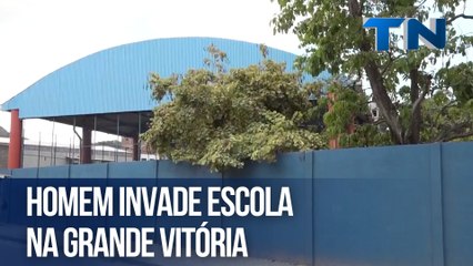 Homem invade escola na Grande Vitória