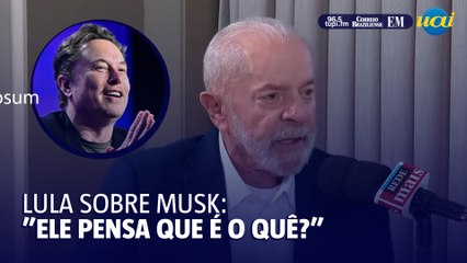 Lula sobre Elon Musk: "Ele pensa que é o quê?"