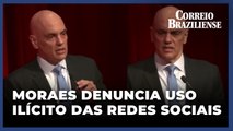 Alexandre de Moraes afirma que redes sociais estão sendo usadas 