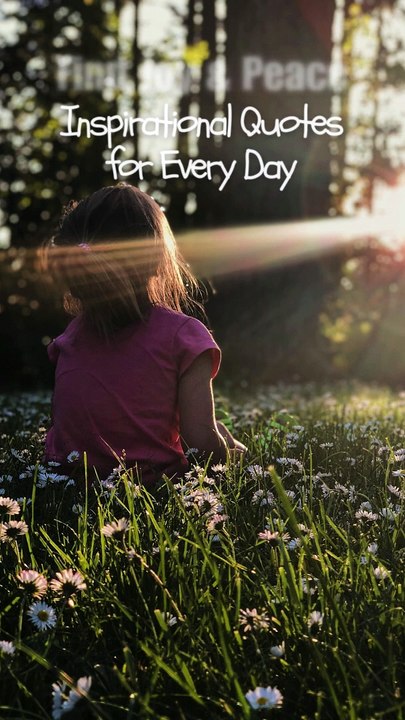 Inspirational Quotes: Find Joy, Peace, and Meaning in Every Moment