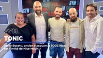 Alexy Bosetti, ancien joueur de l'OGC Nice, est l'invité de Gym Tonic