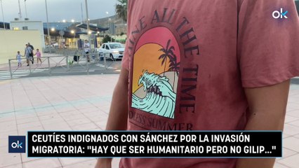 Ceutíes indignados con Sánchez por la invasión migratoria: "Hay que ser humanitario pero no gilip..."