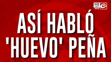 Así habló "Huevo" Peña en Crónica