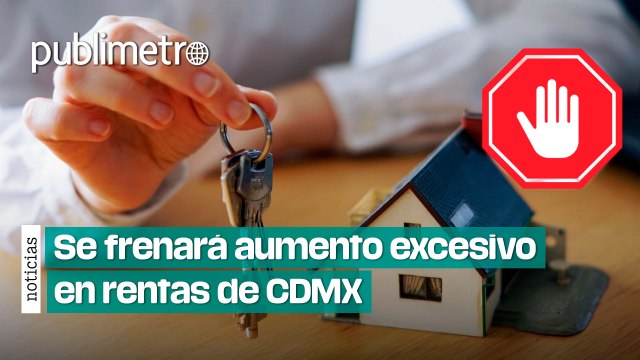 ¡Como París, Francia! Frenarán el aumento excesivo en rentas de CDMX