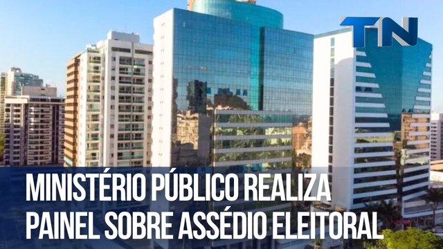 Ministério público realiza painel sobre assédio eleitoral