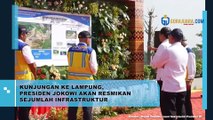 KUNJUNGAN KE LAMPUNG, PRESIDEN JOKOWI AKAN RESMIKAN SEJUMLAH INFRASTRUKTUR