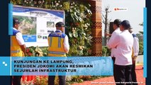 Kunjungan ke Lampung, Presiden Jokowi akan Resmikan Sejumlah Infrastruktur