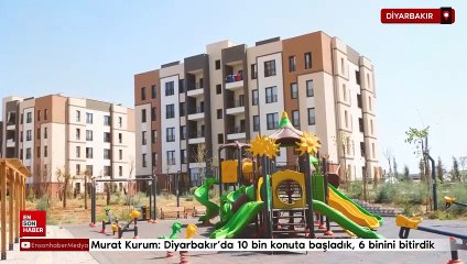 Murat Kurum: Diyarbakır'da 10 bin konuta başladık, 6 binini bitirdik
