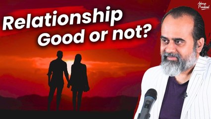 How to know whether a relationship is good for you? || Acharya Prashant (2019)