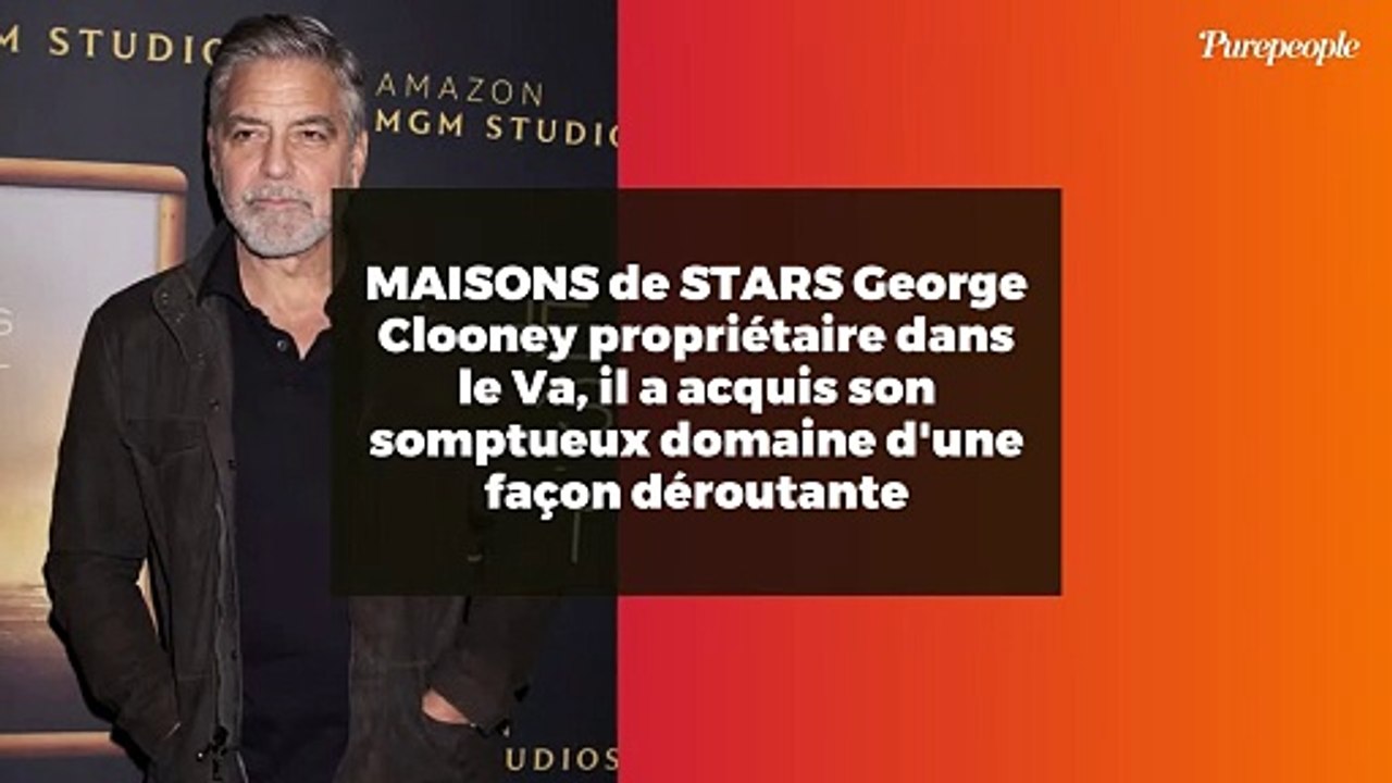 MAISONS de STARS George Clooney propriétaire dans le Va, il a acquis son somptueux domaine d'une façon déroutante