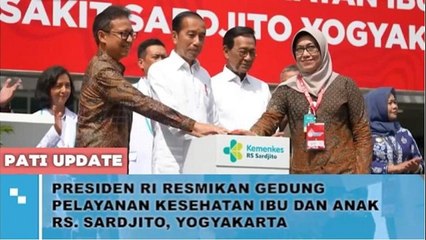 Presiden Joko Widodo Meresmikan Gedung Pelayanan Kesehatan Ibu dan Anak RS Sardjito