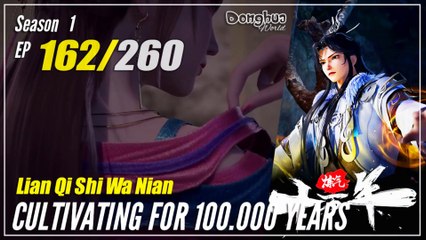 【Lan Qi Shi Wa Nian】 Season 1 EP 162- Cultivating For 100.000 Years | Donghua - 1080P