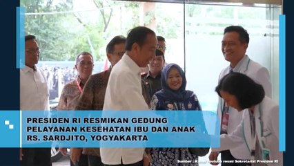 Presiden RI Resmikan Gedung Pelayanan Kesehatan Ibu dan Anak RS. Sardjito, Yogyakarta