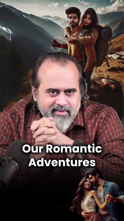 Our Romantic Adventures || Acharya Prashant