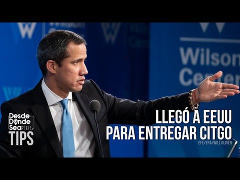 Guaidó fue a rematar Citgo a EEUU: ¿Se cierran las puertas para el diálogo en Venezuela?