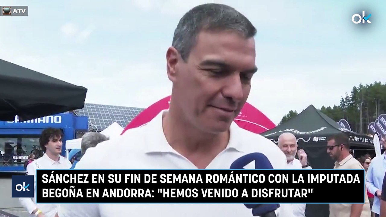 Sánchez en su fin de semana romántico con la imputada Begoña en Andorra: "Hemos venido a disfrutar"