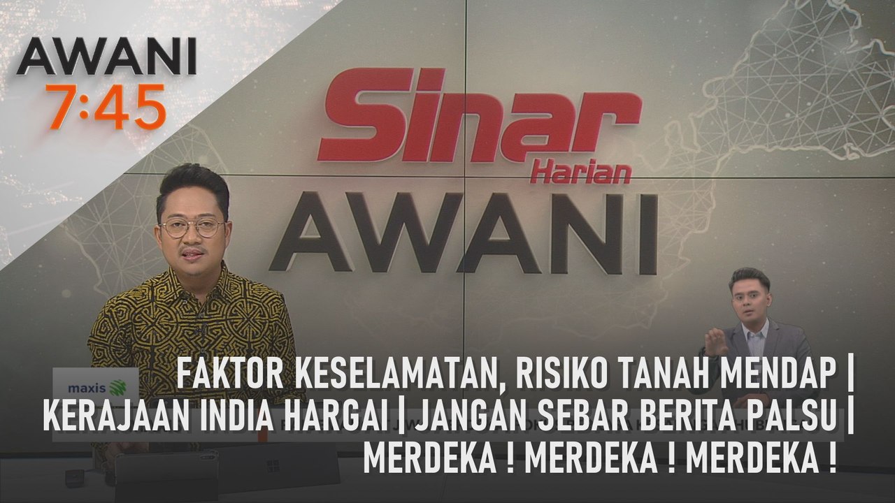 AWANI 7:45 [31/08/2024] – Faktor keselamatan, risiko tanah mendap | Kerajaan India hargai | Jangan sebar berita palsu | Merdeka ! Merdeka ! Merdeka !