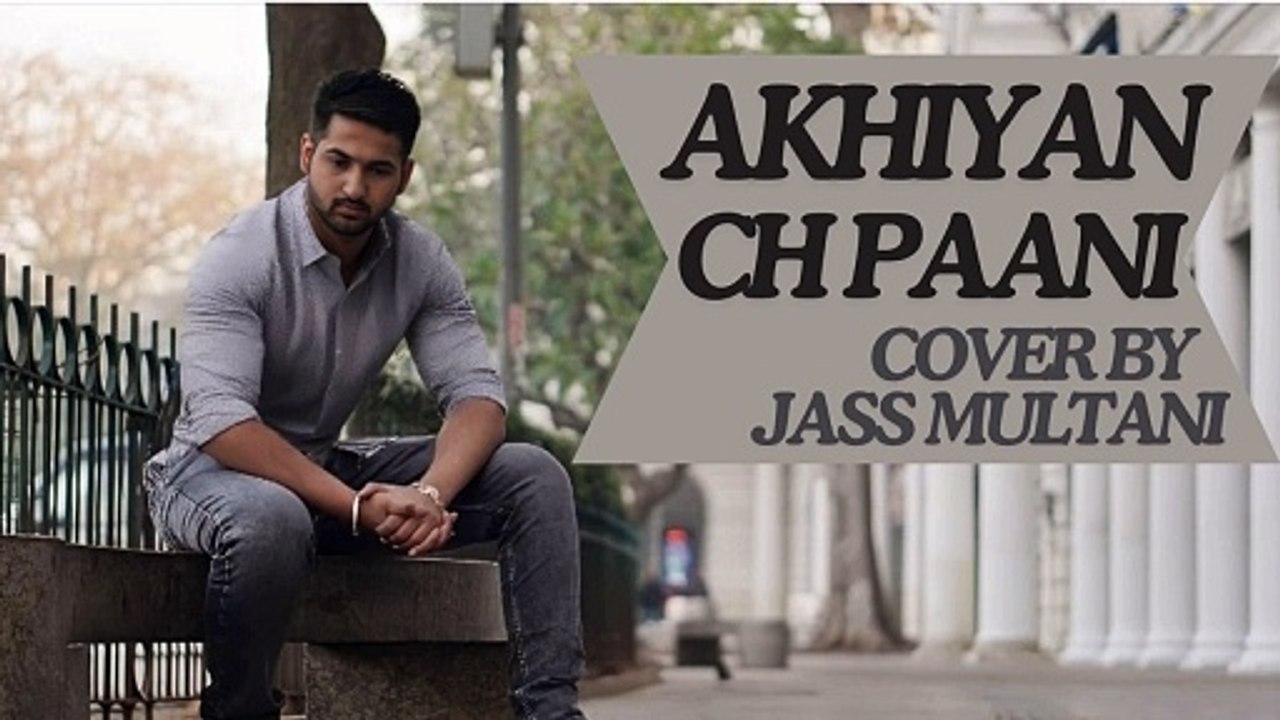 Akhiyan Ch Paani | Jass Multani | Punjabi Cover Song