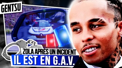 Zola en GAV après avoir fait une dinguerie 