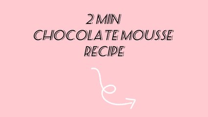 "Quick and easy chocolate mousse recipe "