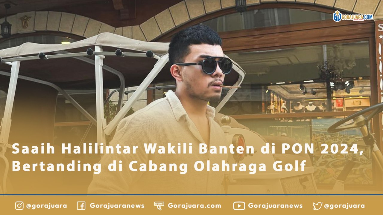 Saaih Halilintar Wakili Banten di PON 2024, Bertanding di Cabang Olahraga Golf