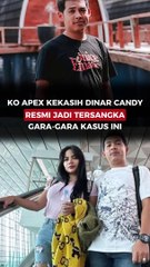 Ko Apex Kekasih Dinar Candy Resmi Jadi Tersangka Gara-gara Kasus Ini