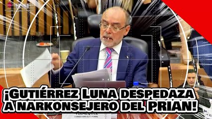 ¡VE! ¡Gutiérrez Luna despedaza a narkonsejero del PRIAN por intentar detener la aplanadora de la 4T!