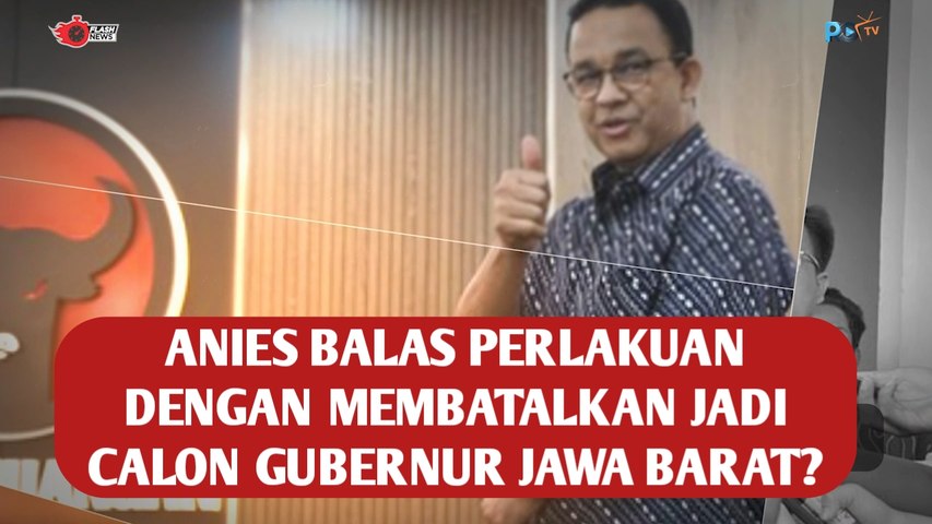 Anies Balas Perlakuan  dengan Membatalkan Jadi Calon Gubernur Jawa Barat?