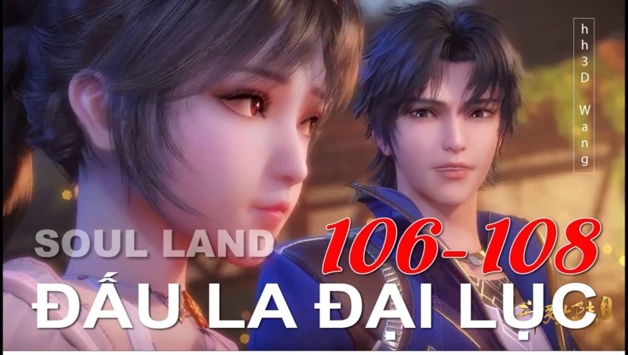 Đấu La Đại Lục (斗罗大陆1) - Phần 1- Tập 106-108 --- [Soud Land 2018 EP 106-108 ]