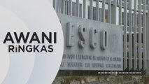 AWANI Ringkas: Lembaga Eksekutif UNESCO: Pencalonan penggal 2025-2029