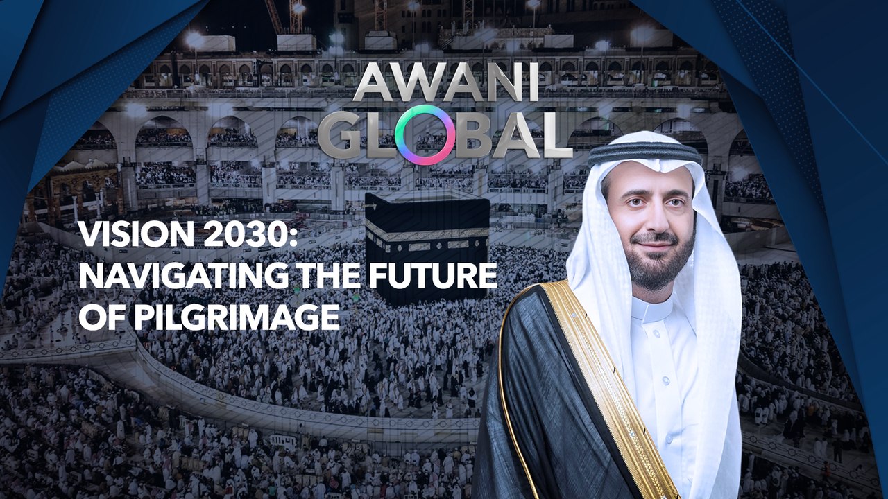 AWANI Global: Vision 2030 - Navigating The Future Of Pilgrimage