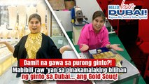 Damit na gawa sa purong ginto?! Mabibili raw ‘yan sa Gold Souq sa Dubai! | Kapuso Mo, Jessica Soho