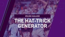 Erling Haaland - The Hat-trick Generator