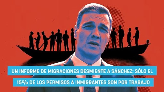 Un informe de Migraciones desmiente a Sánchez: sólo el 15% de los permisos a inmigrantes son por trabajo