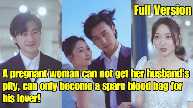 【ENG SUB】A pregnant woman can not get her husband's pity,can only become a spare blood bag for lover