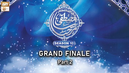 Marhaba Ya Mustafa SAWW Season 10 | Grand Finale | Special Episode | Part 2