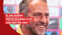 El APLAUDIDO GESTO de HANSI FLICK con HÉCTOR FORT