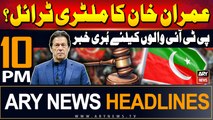 ARY News 10 PM Headlines | 1st September 2024 | Imran Khan's Military Trail - BIG NEWS