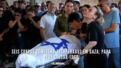 Seis corpos de reféns recuperados em Gaza; papa pede cessar-fogo