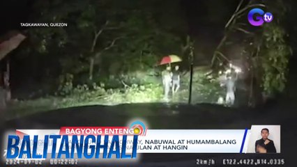 Ilang puno sa highway, nabuwal at humambalang dahil sa malakas na ulan at hangin | Balitanghali
