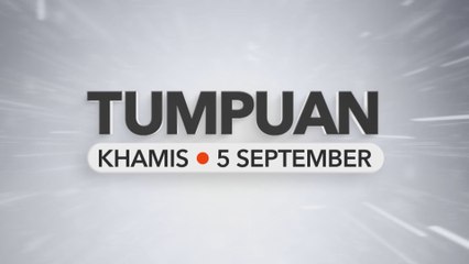 Tumpuan Khamis 5 September 2024