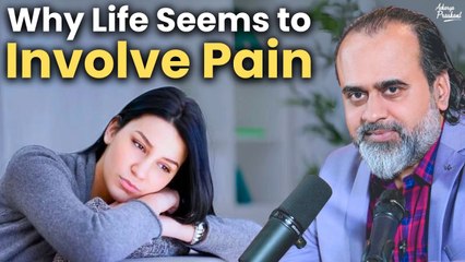 Why Life Seems to Involve Pain? || Acharya Prashant (2024)