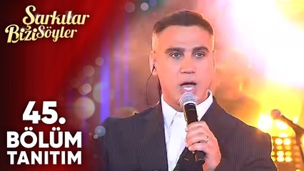 Şarkılar Bizi Söyler 45. Bölüm Tanıtım