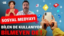 SOSYAL MEDYAYI BİLEN DE KULLANIYOR BİLMEYEN DE !