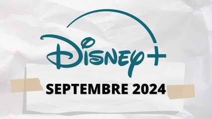 Quoi regarder sur Disney+ en septembre 2024 ?