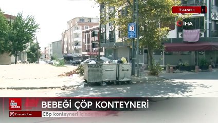 İstanbul'da çöp konteyneri içinde yeni doğmuş bebek bulundu