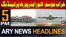 ARY News 5 PM Headlines | 2nd September 2024 | Bad weather - flight landing at Lahore Airport